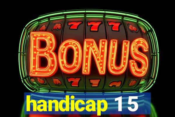 handicap 1 5