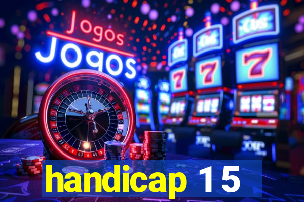 handicap 1 5