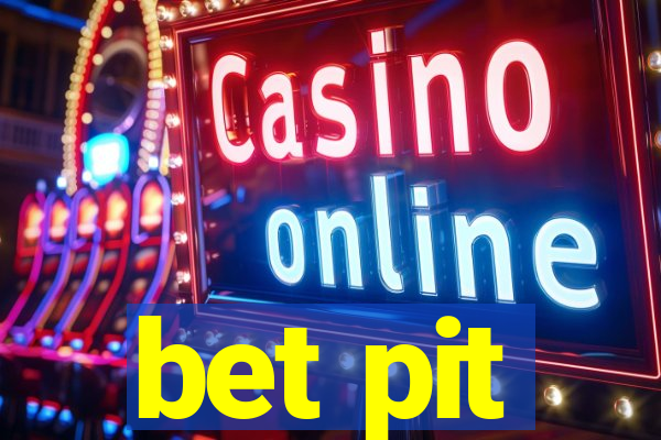 bet pit