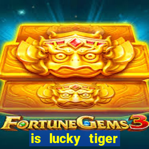 is lucky tiger casino legit