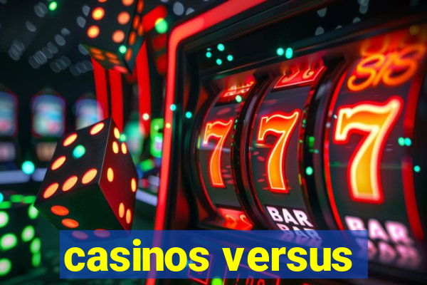 casinos versus