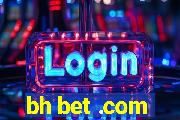 bh bet .com