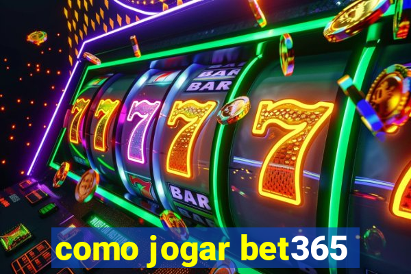 como jogar bet365