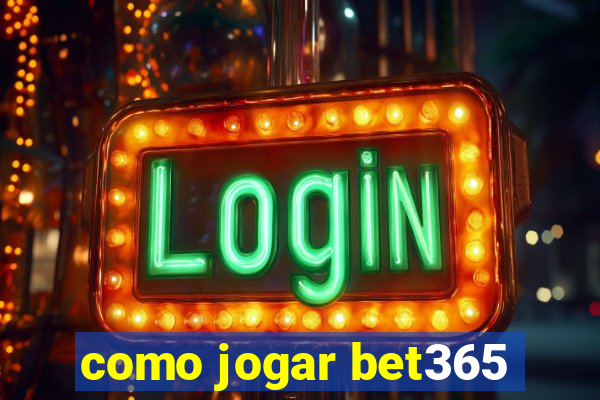 como jogar bet365