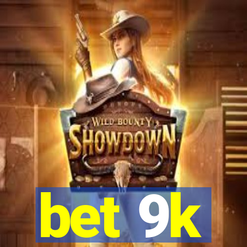 bet 9k