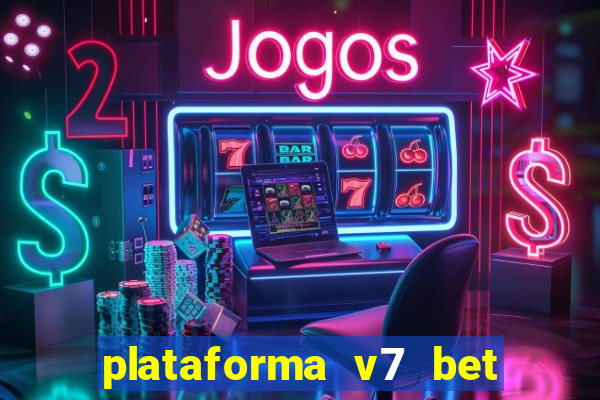 plataforma v7 bet é confiável