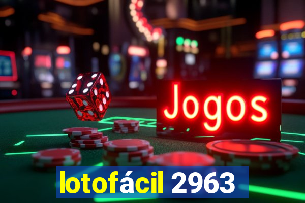 lotofácil 2963