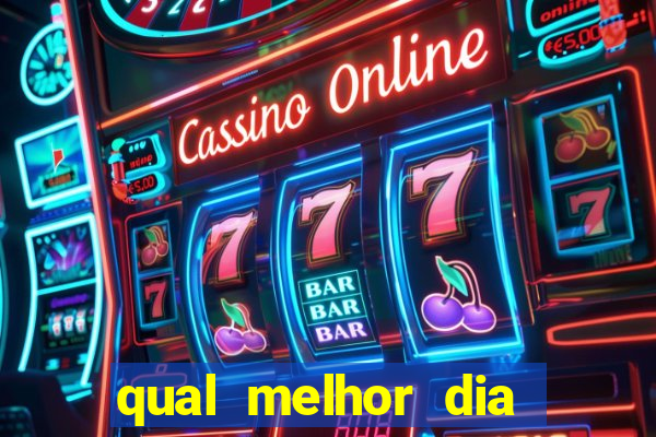 qual melhor dia para jogar fortune tiger