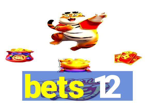 bets 12