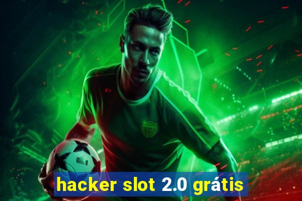 hacker slot 2.0 grátis