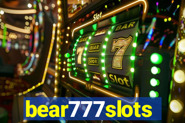 bear777slots