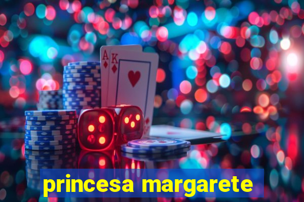 princesa margarete