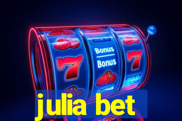 julia bet