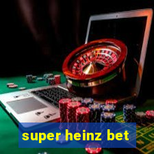 super heinz bet