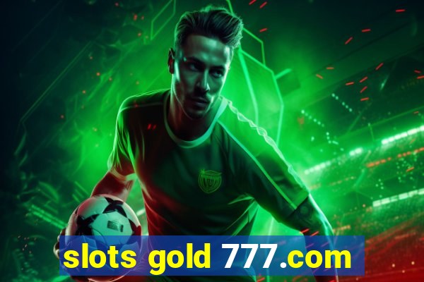 slots gold 777.com