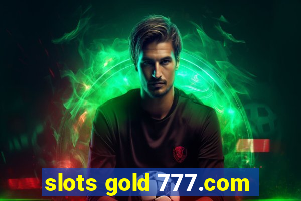 slots gold 777.com