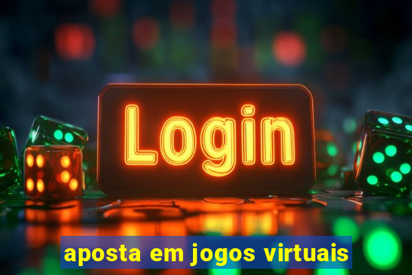 aposta em jogos virtuais