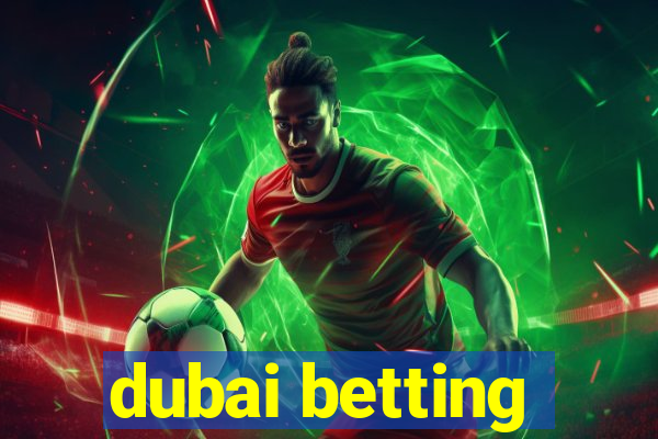 dubai betting