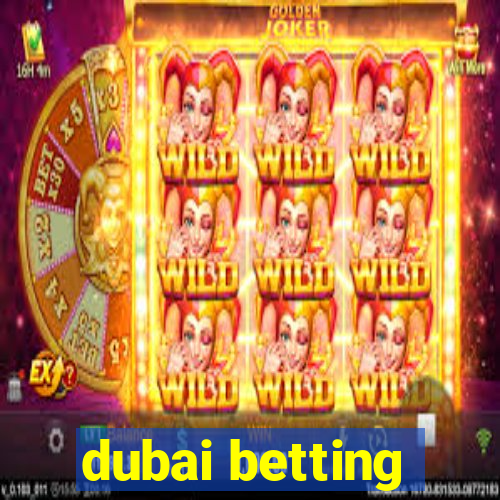 dubai betting