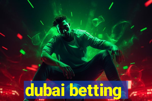 dubai betting