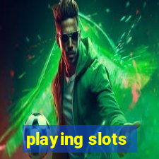 playing slots