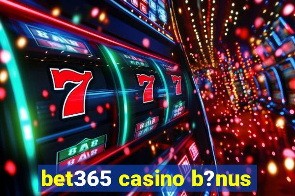 bet365 casino b?nus