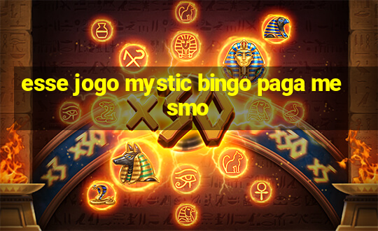 esse jogo mystic bingo paga mesmo