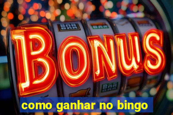 como ganhar no bingo