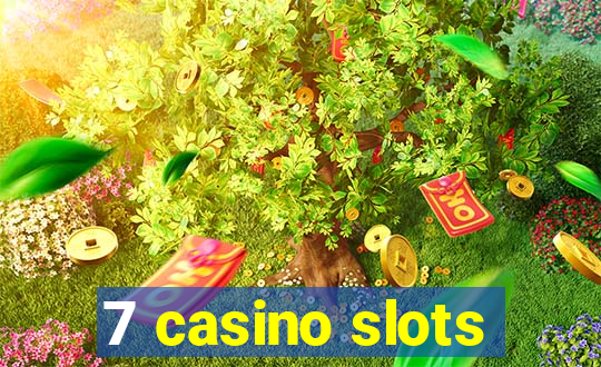 7 casino slots