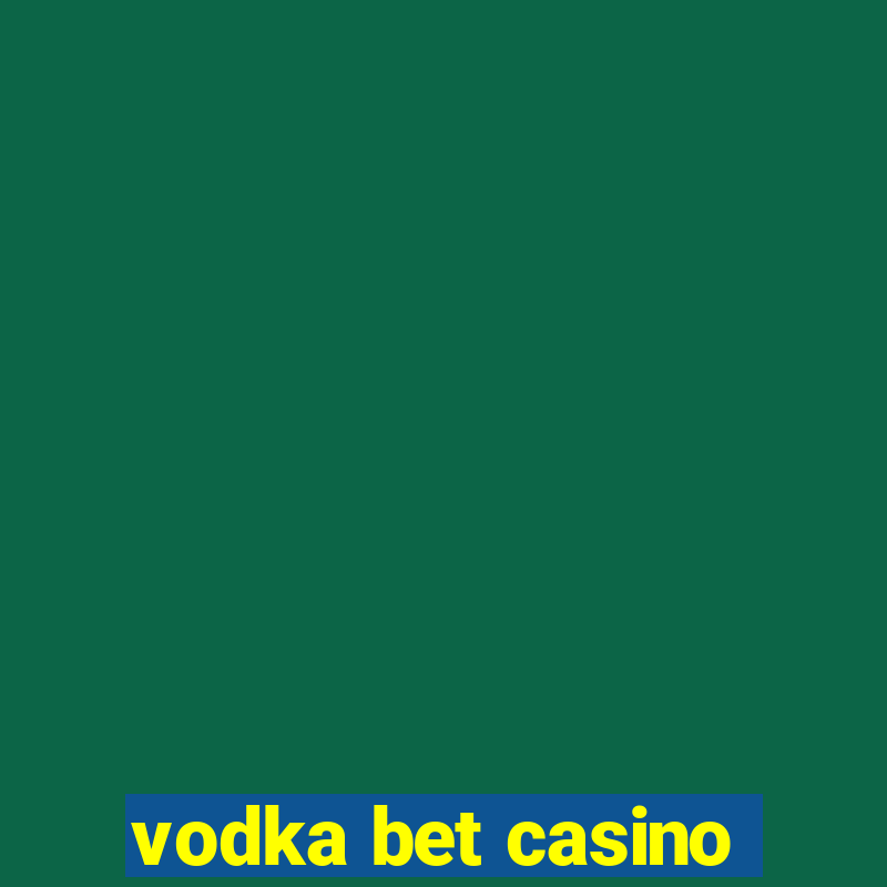 vodka bet casino