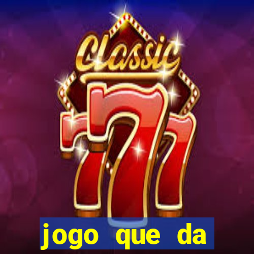 jogo que da dinheiro de verdade gratis