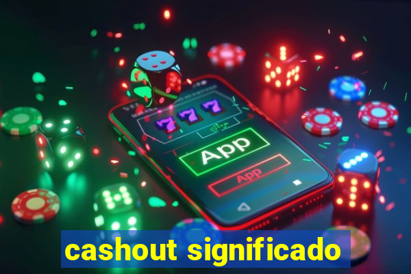 cashout significado