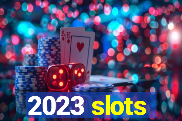 2023 slots