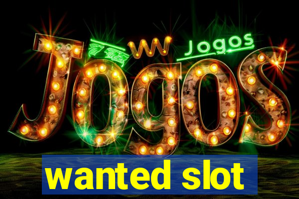 wanted slot