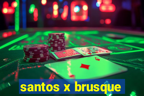 santos x brusque