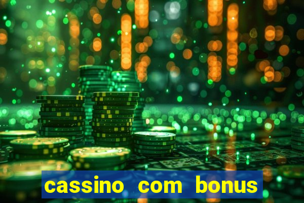 cassino com bonus de cadastro sem deposito