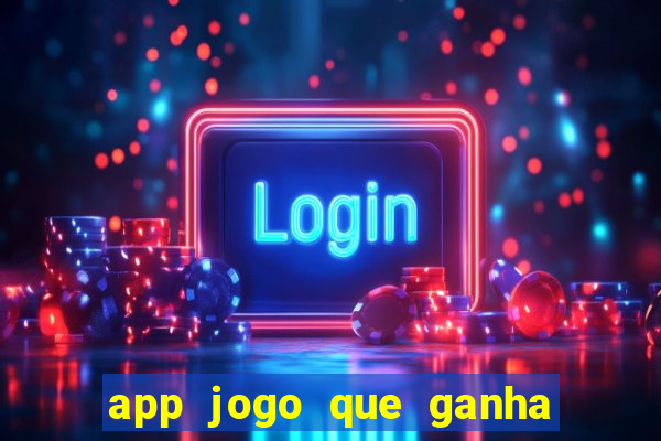 app jogo que ganha dinheiro de verdade