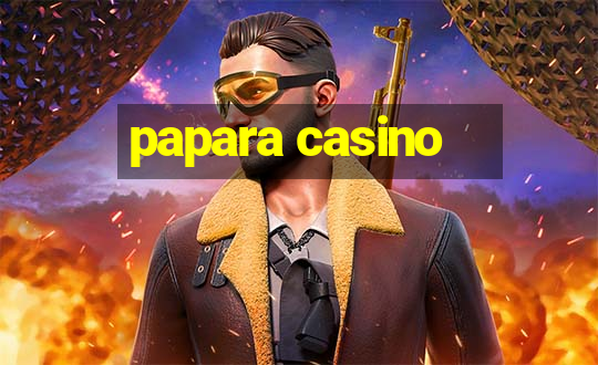 papara casino