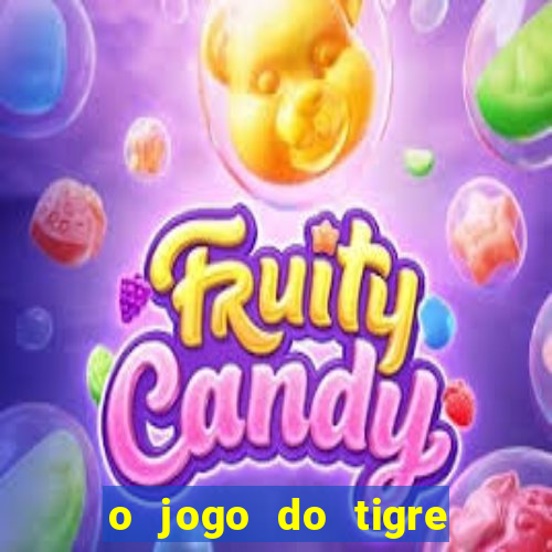 o jogo do tigre que dá dinheiro