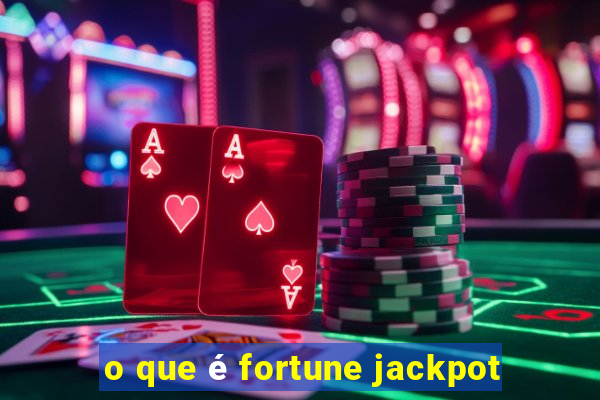 o que é fortune jackpot