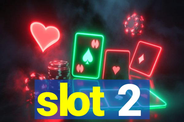 slot 2