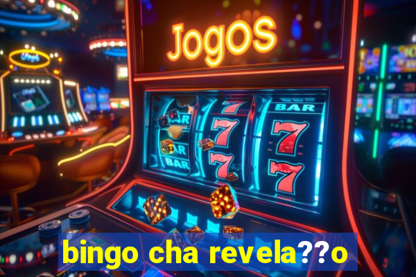 bingo cha revela??o