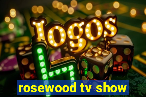 rosewood tv show