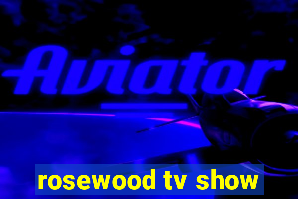 rosewood tv show