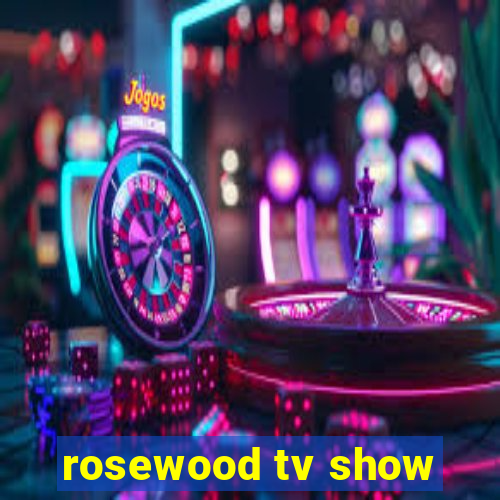 rosewood tv show