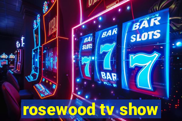 rosewood tv show