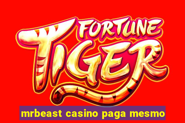 mrbeast casino paga mesmo