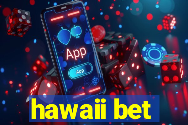 hawaii bet