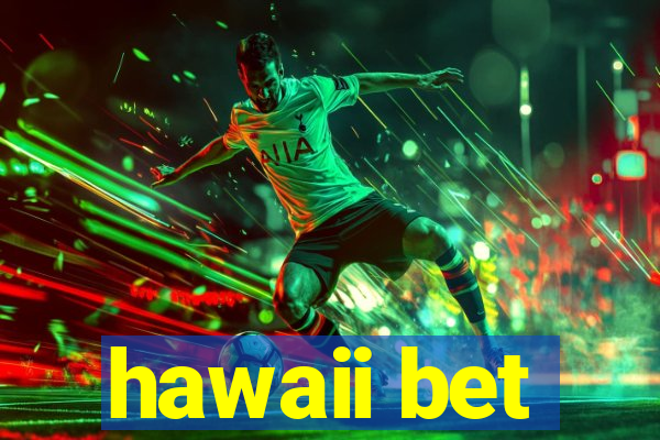 hawaii bet