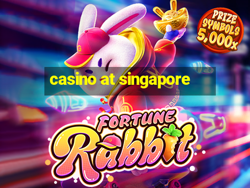 casino at singapore